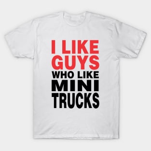 I Like Guys who Mini Truck T-Shirt